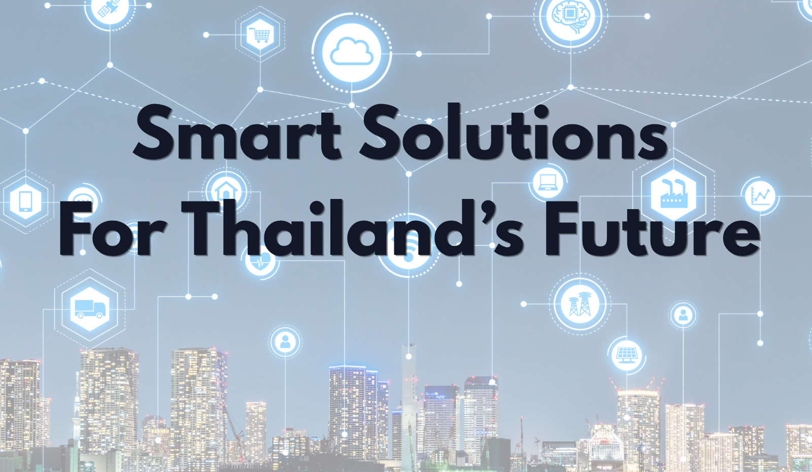 Smart Solutions  For Thailand’s Future